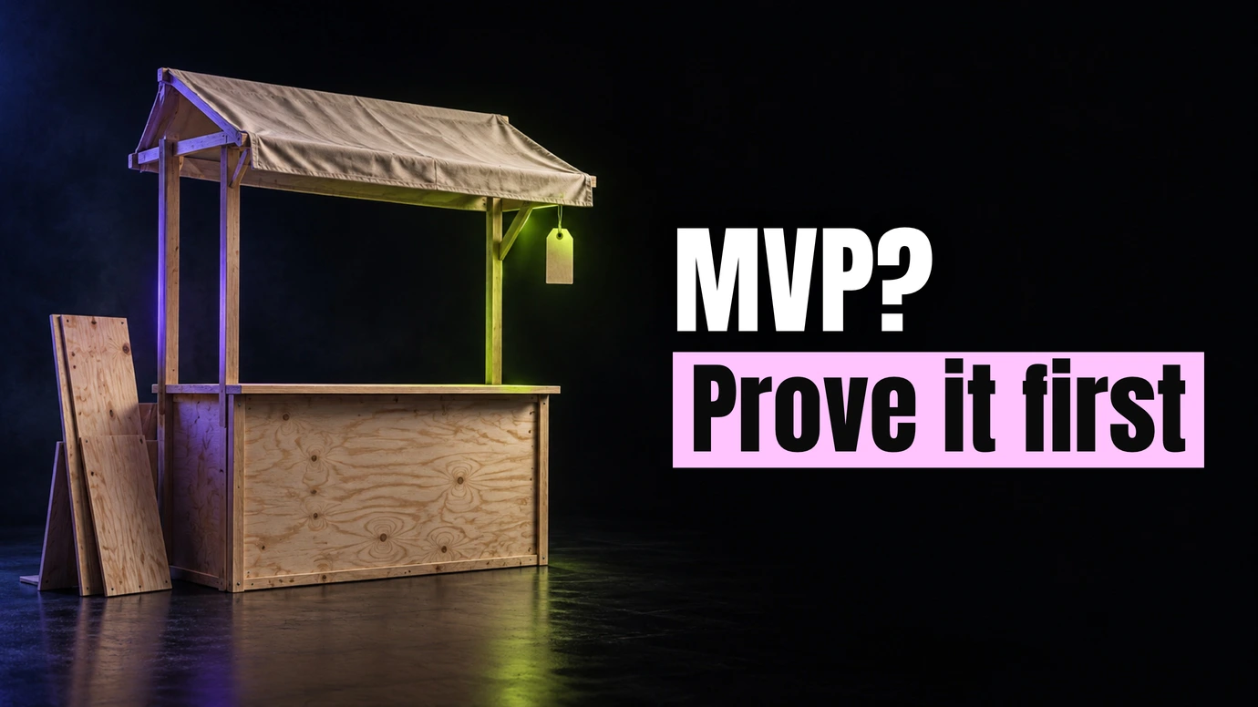 A simple plywood market stall with spare panels leaning beside it beside the headline MVP? Prove it first